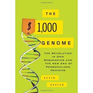 The $1,000 Genome: The Revolution in DNA Sequencing and the New Era of Personali